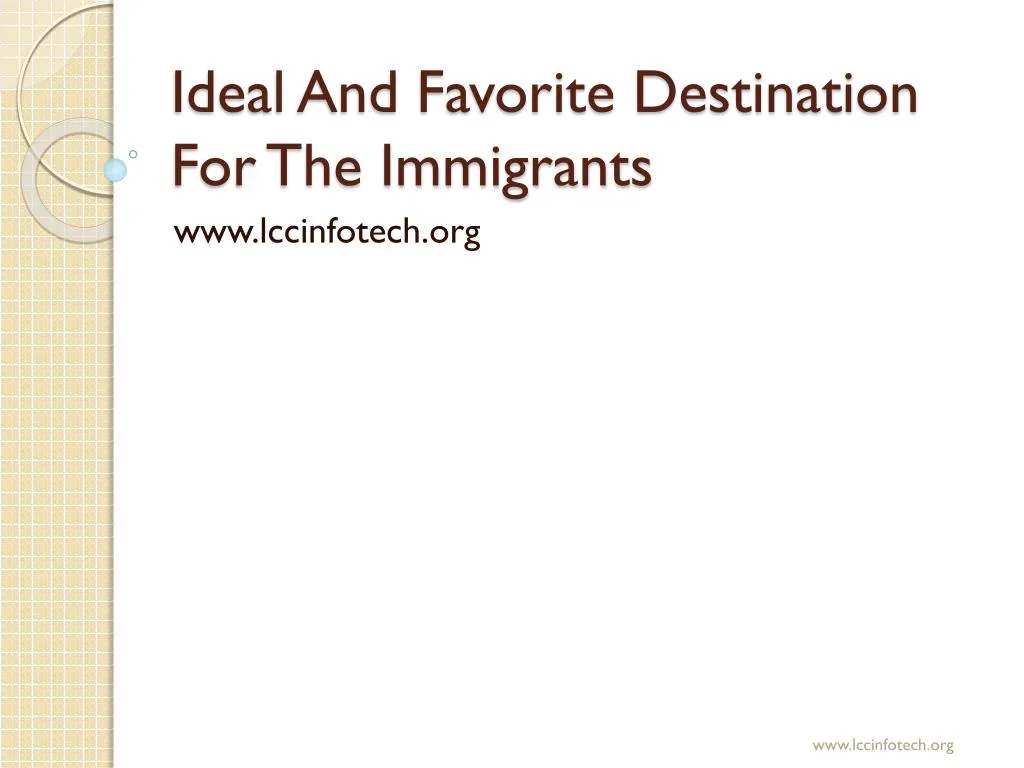 ideal and favorite destination for the immigrants