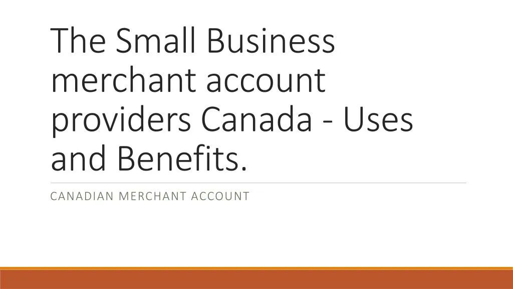 the small business merchant account providers canada uses and benefits