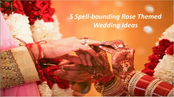5 Spell-bounding Rose Themed Wedding Ideas