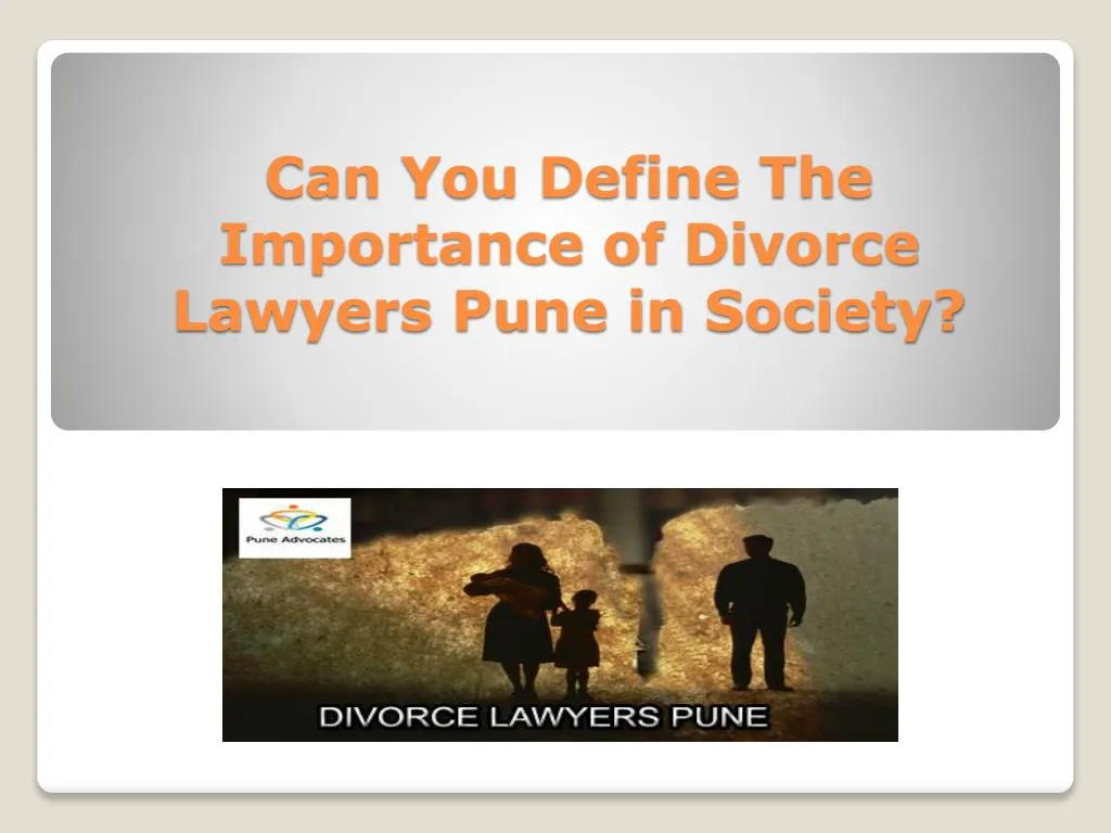 can you define the importance of divorce lawyers pune in society