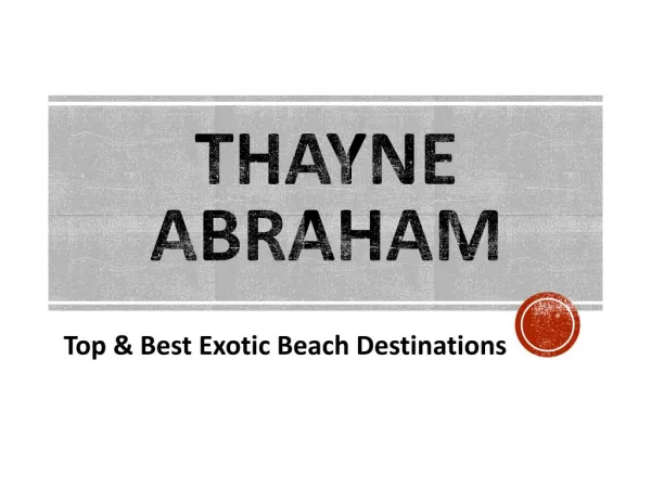 Top & Best Exotic Beach Destinations Covered by Thayne Abraham