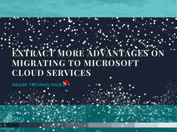 Extract more advantages on migrating to Microsoft Cloud services