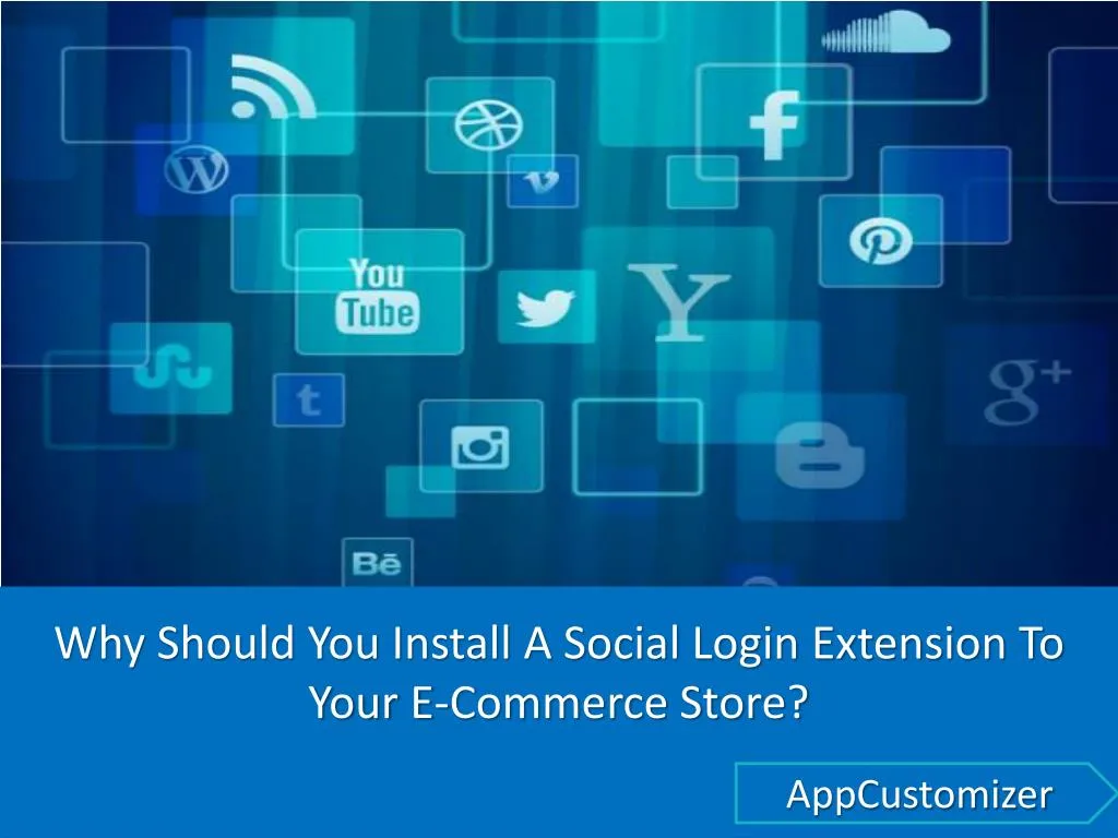 why should you install a social login extension to your e commerce store