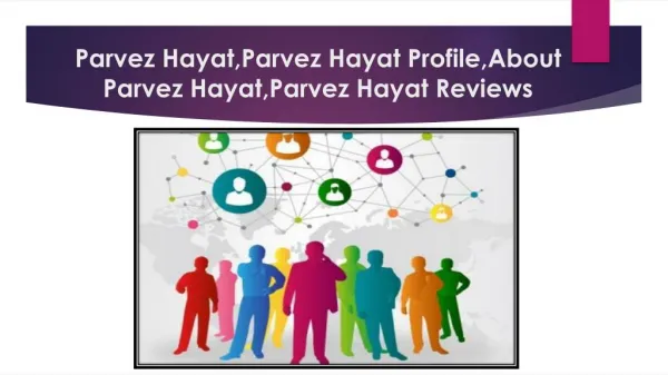 More information about Parvez Hayat,Parvez Hayat Profile,About Parvez Hayat,Parvez Hayat Reviews