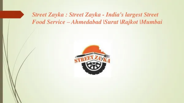 Street Zayka - India's largest Street Food Service - Ahmedabad|Surat|Rajkot|Mumbai