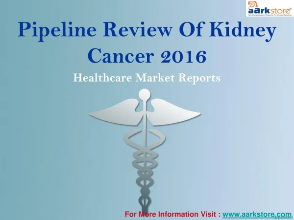 Pipeline Review Of Kidney Cancer 2016: Aarkstore