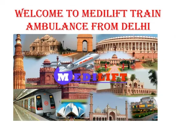 Medilfit Train Ambulance from Patna to Delhi Presentation