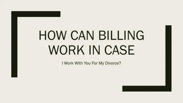 If I Hire You For My Divorce How Does Billing Work