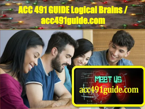 ACC 491 GUIDE Logical Brains / acc491guide.com