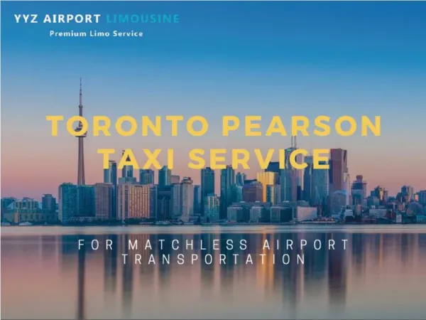 YYZ Airport Limousine Services - Toronto Pearson Taxi Service