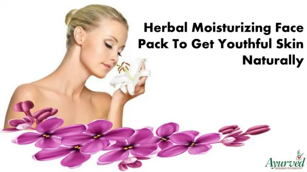 Herbal Moisturizing Face Pack To Get Youthful Skin Naturally