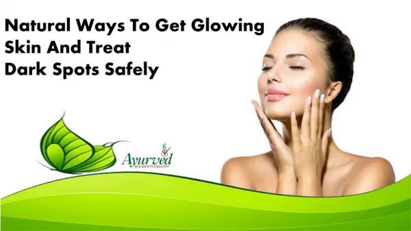 Natural Ways To Get Glowing Skin And Treat Dark Spots Safely