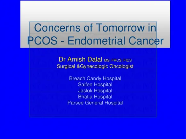 PCOS –Endometrial Cancer by Dr. Amish Dalal: A case study for risk reduction.