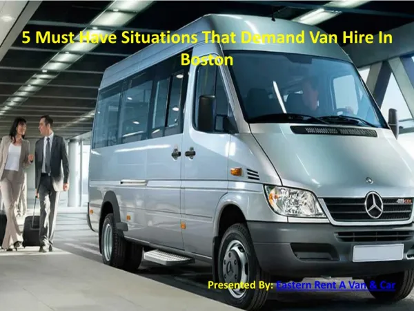 5 Must Have Situations That Demand Van Hire In Boston