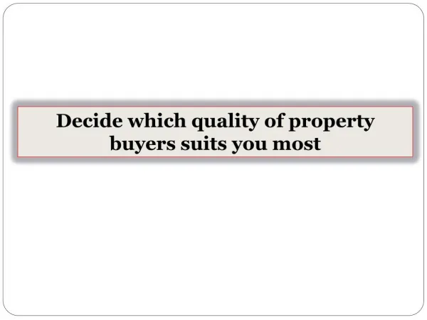 Decide which quality of property buyers suits you most