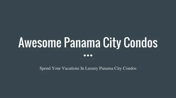 Spend Vacations In Superb Panama City Condos