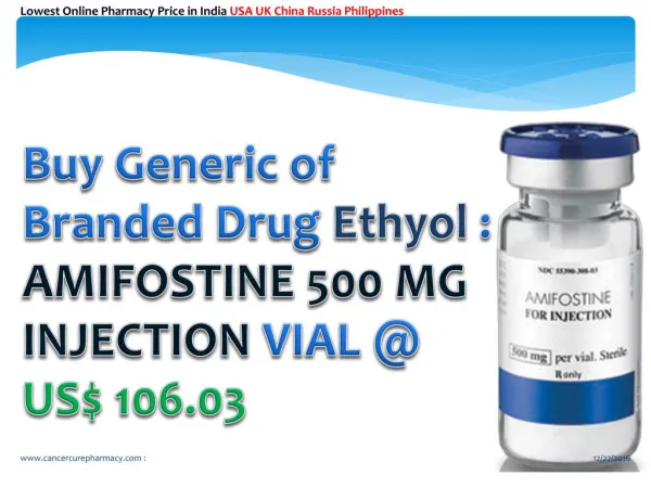AMIFOSTINE 500 MG INJECTION VIAL @ US$ 106.03 : Generic of Branded Drug Ethyol