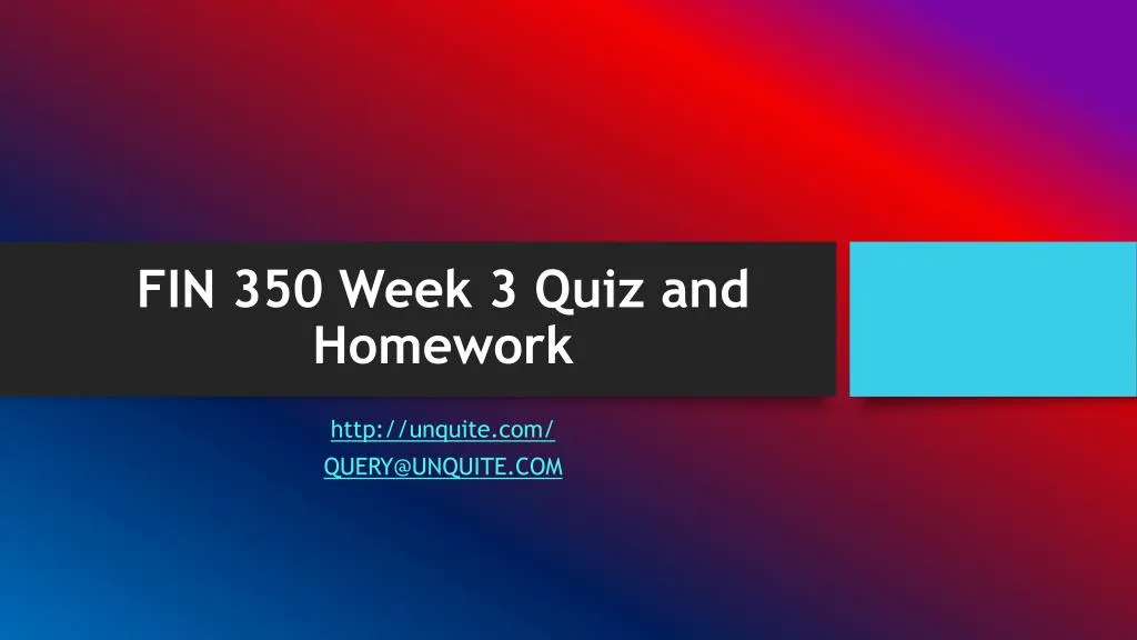 fin 350 week 3 quiz and homework