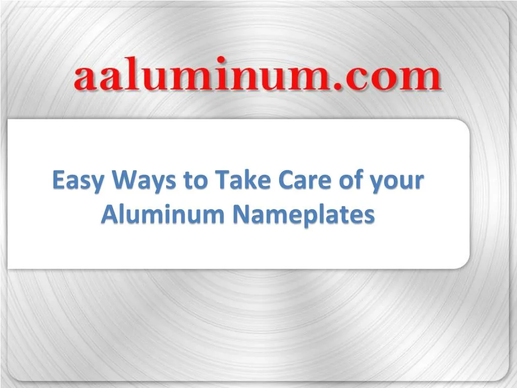 easy ways to take care of your aluminum nameplates