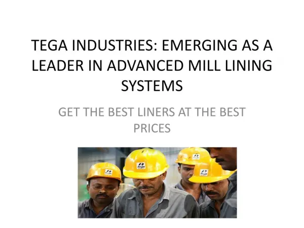 Tega Industries: Emerging As A Leader In Advanced Mill Lining Systems
