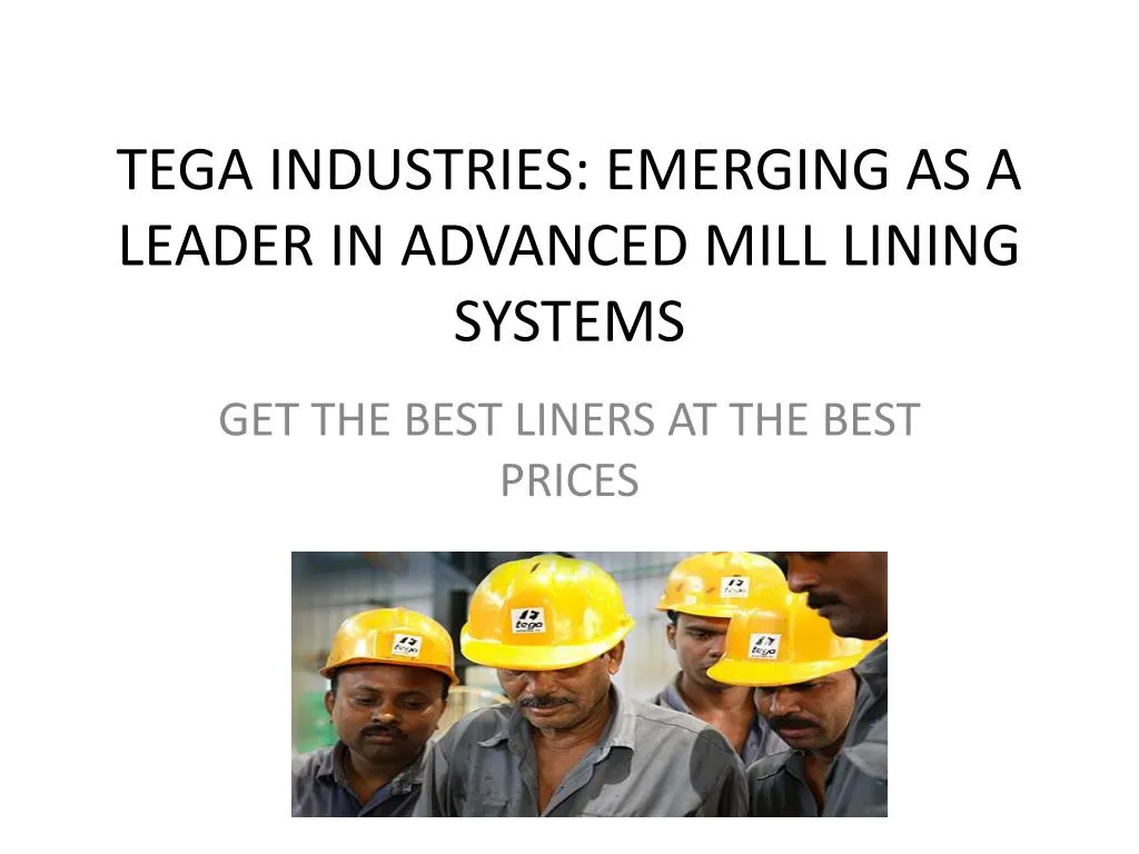 tega industries emerging as a leader in advanced mill lining systems
