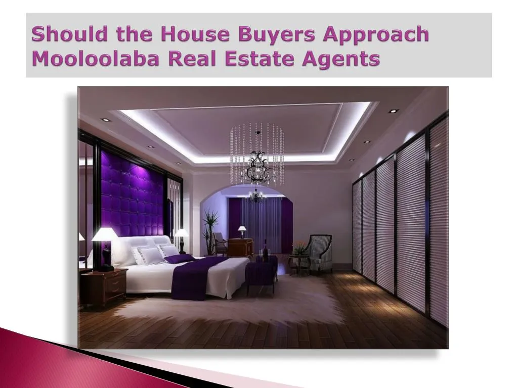 should the house buyers approach mooloolaba real estate agents