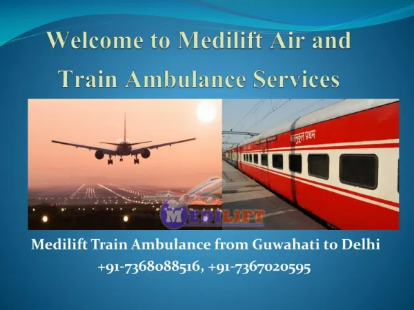 Medilift Train Ambulance from Guwahati to Delhi
