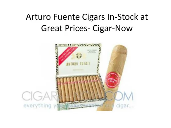 Arturo Fuente Cigars In-Stock at Great Prices- Cigar-Now
