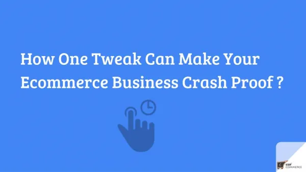 How One Tweak Can Make Your E-commerce Business Crash Proof ?