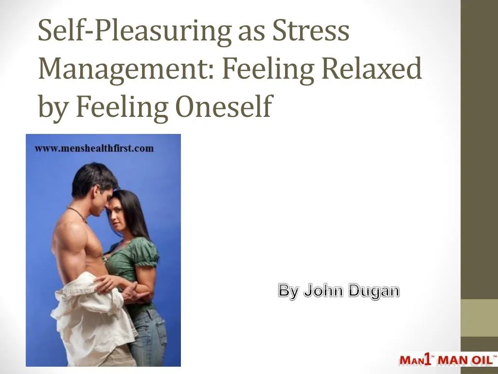self pleasuring as stress management feeling relaxed by feeling oneself