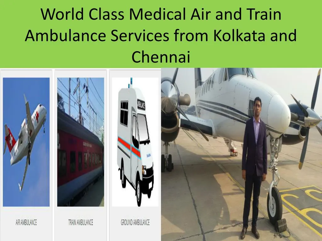 world class medical air and train ambulance services from kolkata and chennai