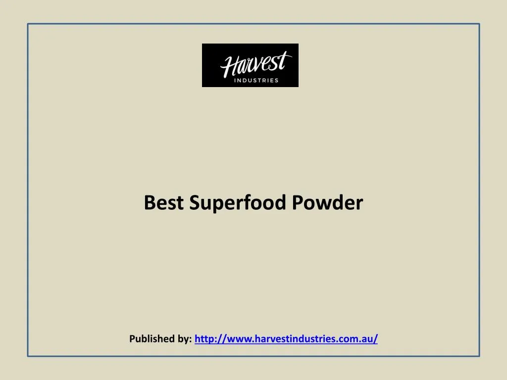 best superfood powder published by http www harvestindustries com au
