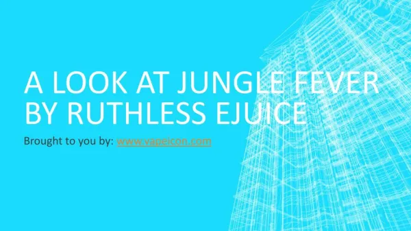 A Look At Jungle Fever By Ruthless eJuice