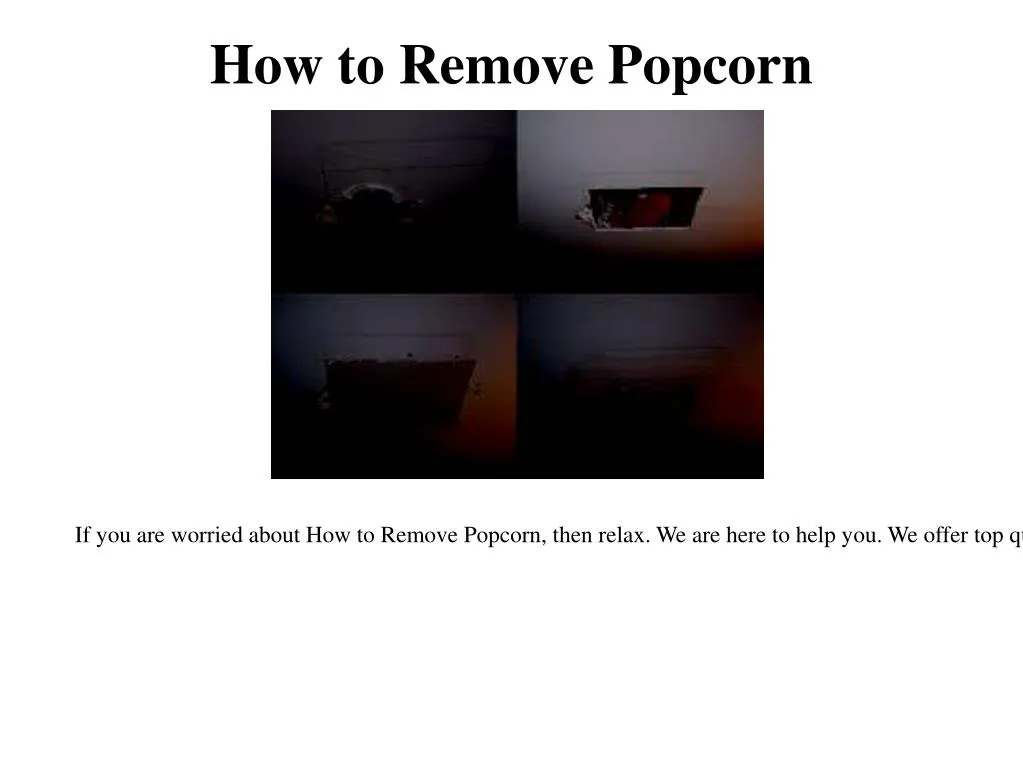 how to remove popcorn
