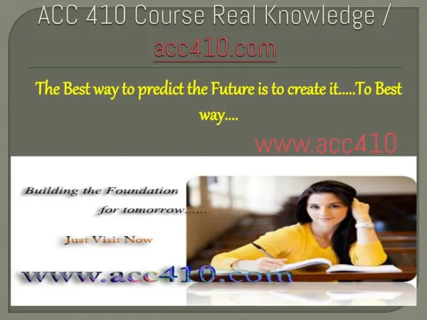 ACC410 Course Real Knowledge / acc410dotcom