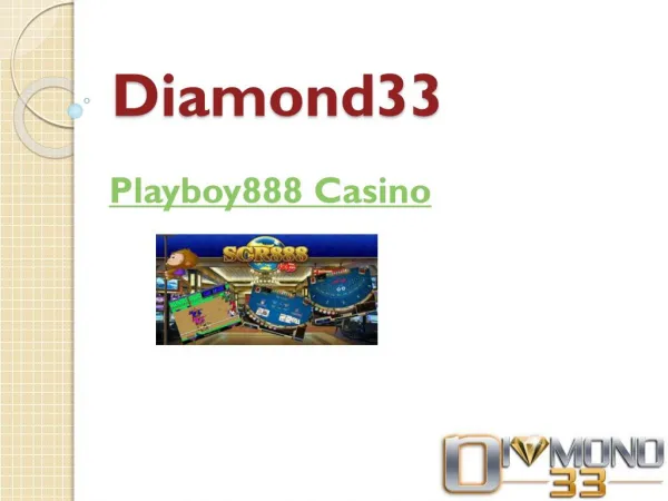Available Playboy888 Casino at Diamond33
