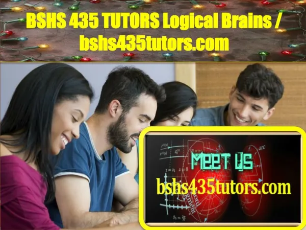 BSHS 435 TUTORS Logical Brains / bshs435tutors.com