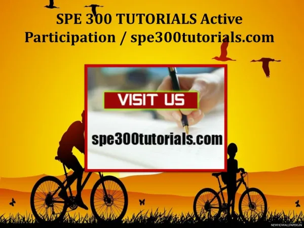 SPE 300 TUTORIALS Active Participation/spe300tutorials.com