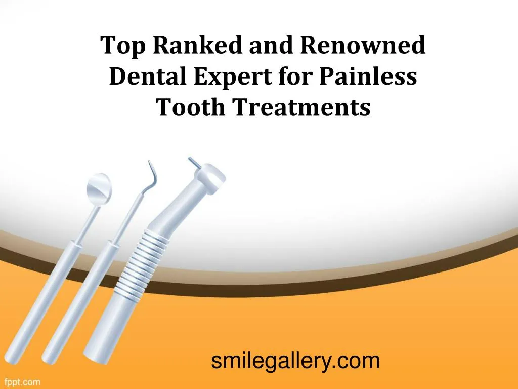top ranked and renowned dental expert for painless tooth treatments