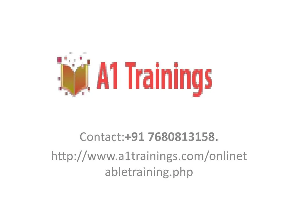 contact 91 7680813158 http www a1trainings com onlinetabletraining php
