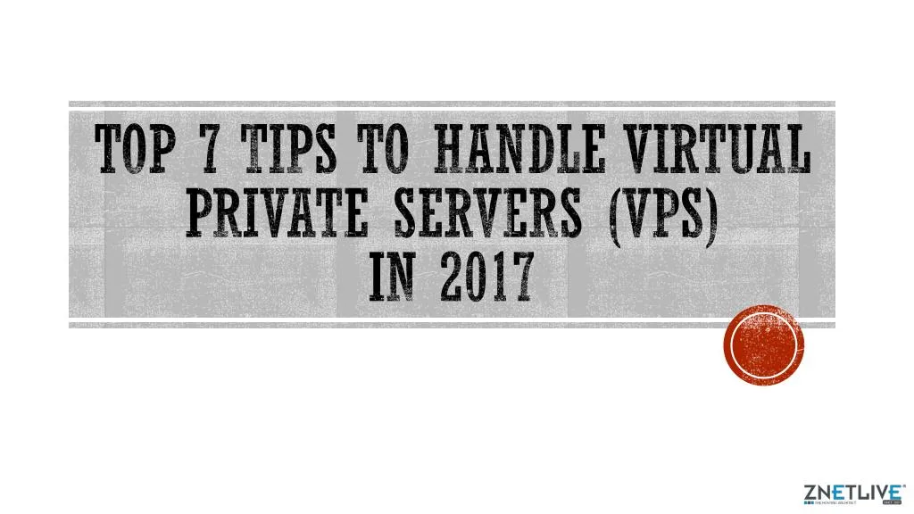 top 7 tips to handle virtual private servers vps in 2017