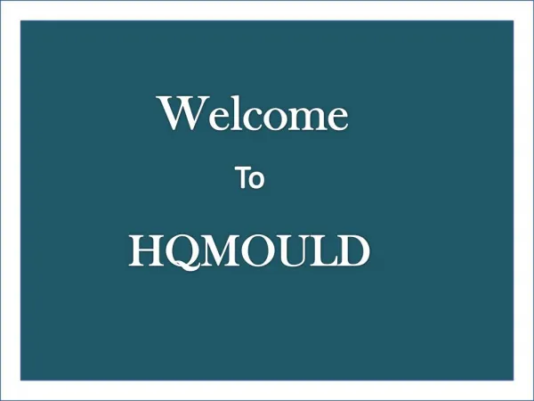 HQMOULD - The Top Quality Certified Plastic Mould Manufacturer