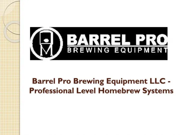 Barrel Pro Brewing Equipment LLC - Professional Level Homebrew Systems