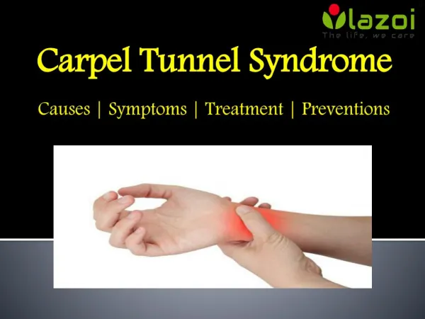 Carpal Tunnel Syndrome: Causes, Symptoms and Treatment.