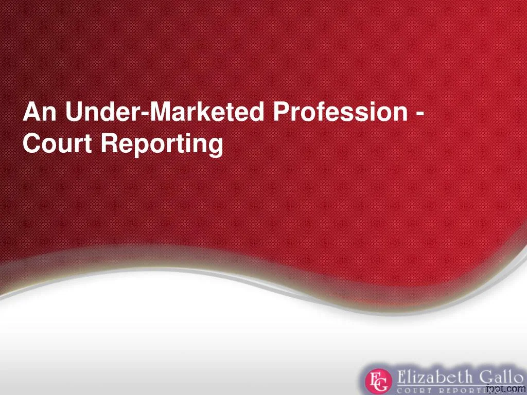 an under marketed profession court reporting