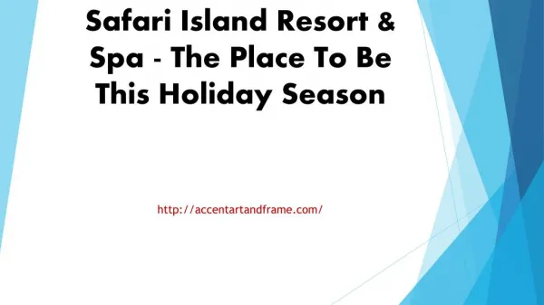 Safari Island Resort & Spa - The Place To Be This Holiday Season