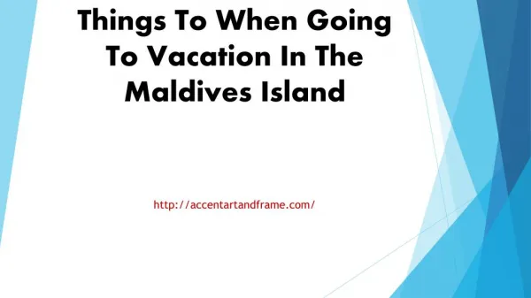 Things To When Going To Vacation In The Maldives Island