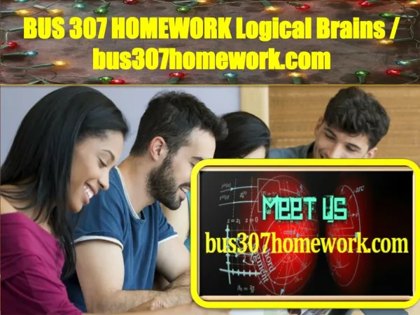 BUS 307 HOMEWORK Logical Brains / bus307homework.com