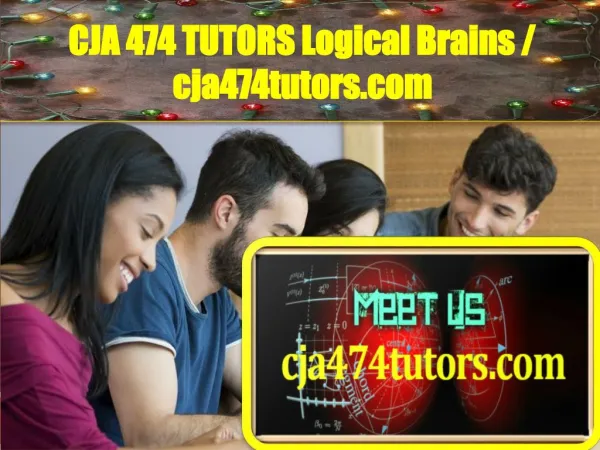 CJA 474 TUTORS Logical Brains / cja474tutors.com