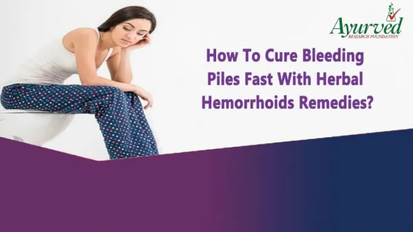 How To Cure Bleeding Piles Fast With Herbal Hemorrhoids Remedies?